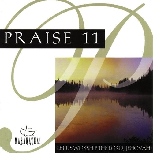 Praise 11 - Let Us Worship Lord, Jehovah (1989)